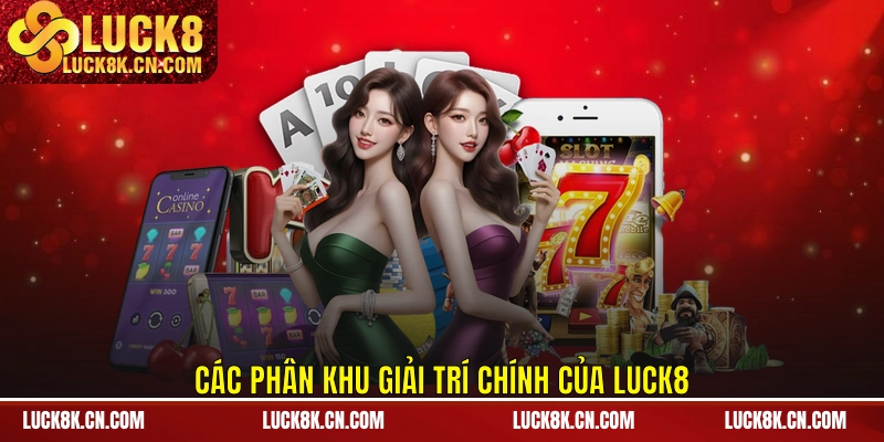 Các phân khu giải trí chính của LUCK8