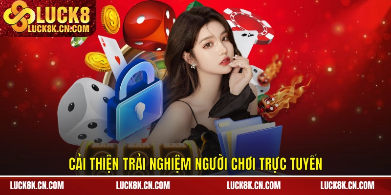 Cải thiện trải nghiệm người chơi trực tuyến