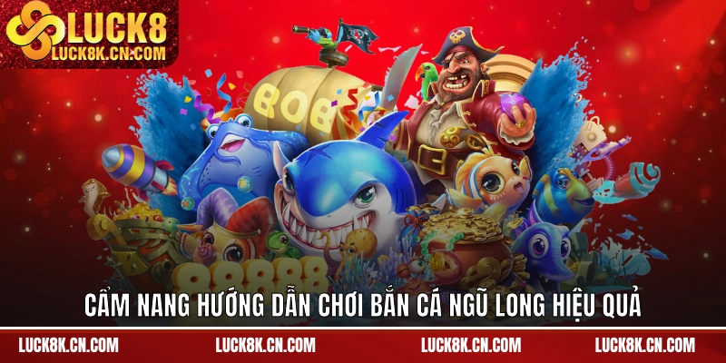 Cẩm nang hướng dẫn chơi bắn cá Ngũ Long hiệu quả