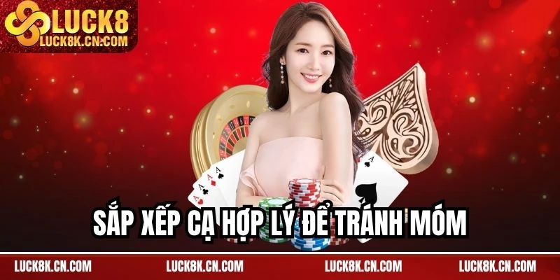 Sắp xếp cạ hợp lý để tránh móm