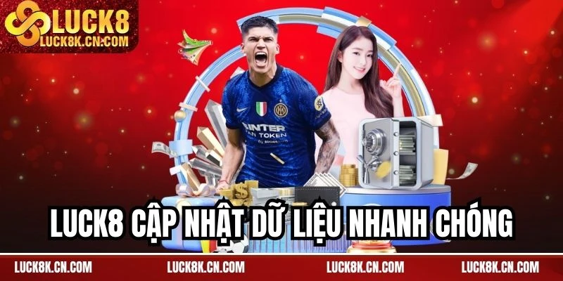 LUCK8 cập nhật dữ liệu nhanh chóng