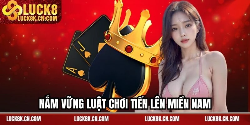 Hiểu rõ quy tắc của trò chơi tiến lên miền Nam