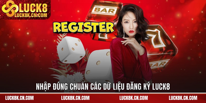 Nhập đúng chuẩn các dữ liệu đăng ký LUCK8