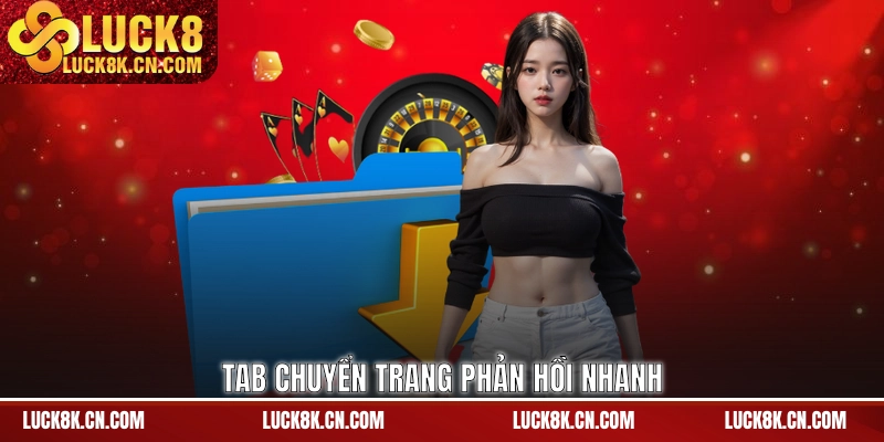 Tab chuyển trang phản hồi nhanh