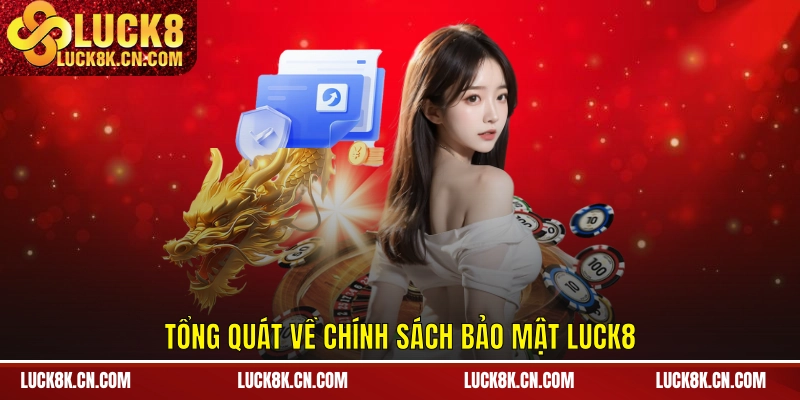 Tổng quát về chính sách bảo mật LUCK8