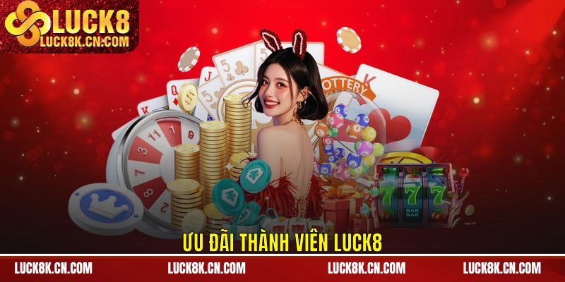 Ưu đãi thành viên LUCK8